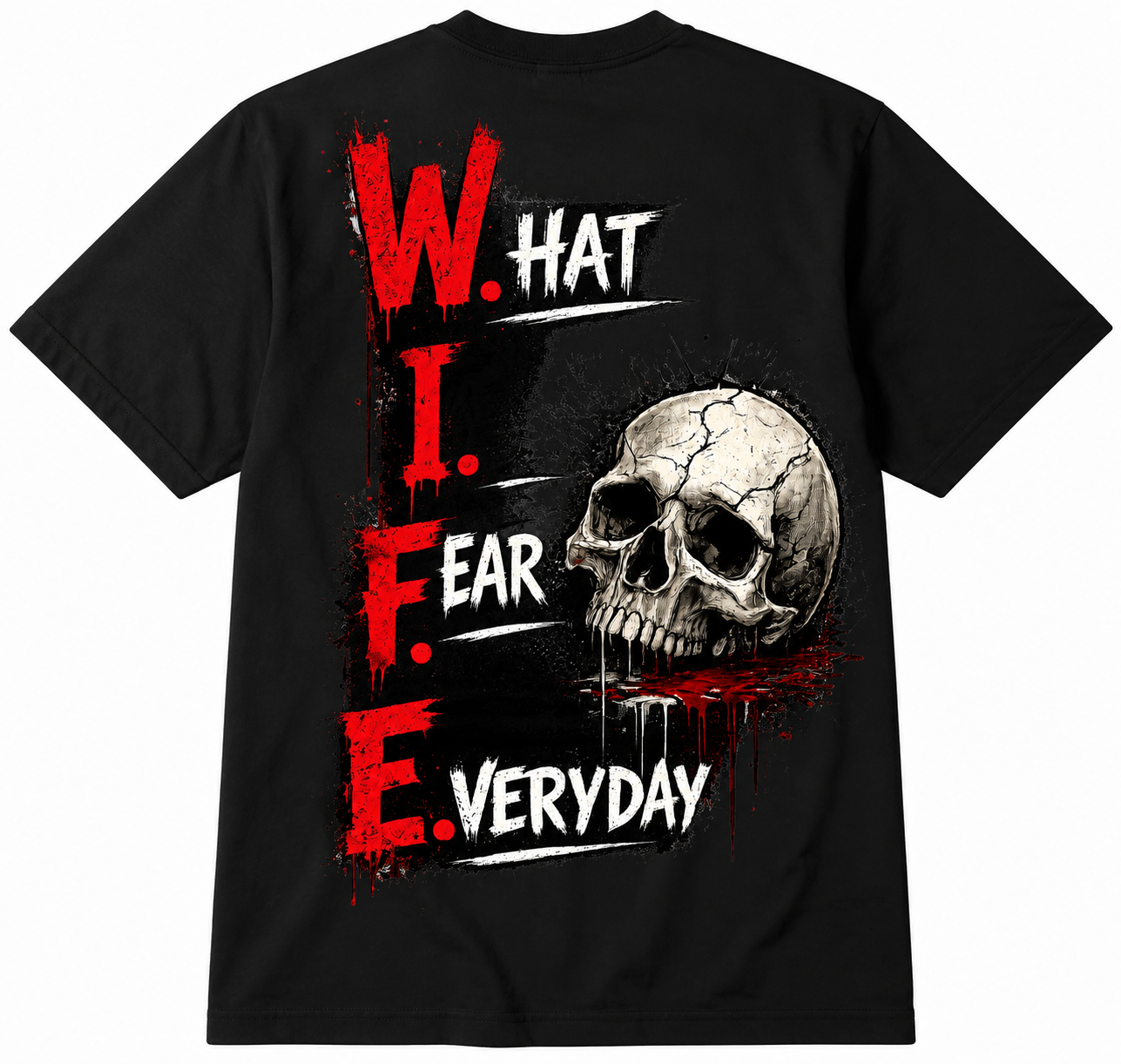FUNNY HUSBAND T-SHIRT-W.I.F.E. WHAT I FEAR EVERYDAY SKULL GRAPHIC TEE